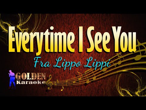 Everytime I See You - Fra Lippo Lippi ( KARAOKE VERSION )