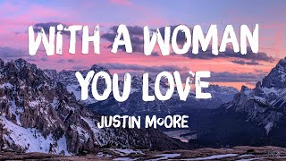 Watch Justin Moore With A Woman You Love video