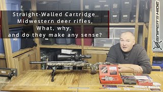 Straight-Walled Cartridge Midwestern Deer Rifles:  What, Why, and Do They Make Any Sense?