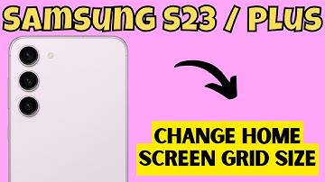 Samsung S23 / Plus Change Home Screen Grid Size