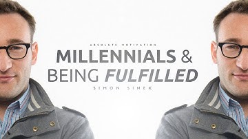 Simon Sinek - Millennials & Being Fulfilled