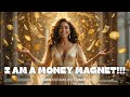 I am A Money Magnet | Become More Magnet to Abundance