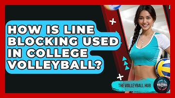 How Is Line Blocking Used In College Volleyball? - The Volleyball Hub