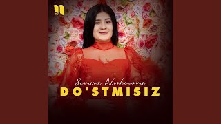 Do'stmisiz - Sevara Alisherova