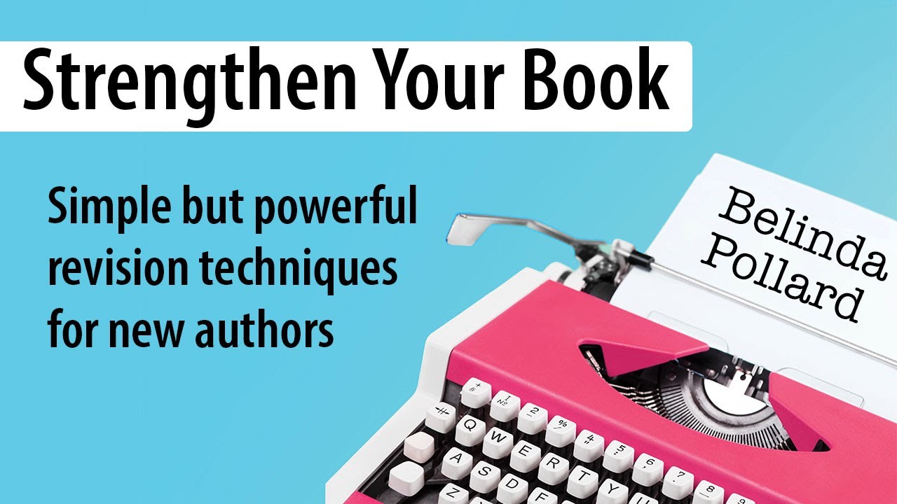 Strengthen Your Book: Simple but powerful revision techniques for new authors