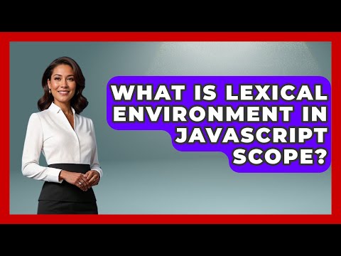 What Is Lexical Environment In JavaScript Scope? - JavaScript Toolkit