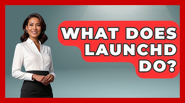 What Does Launchd Do? - The Hardware Hub