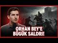 Kuruluş Orhan 17 Bölüm Kuruluşorhan Orhan Bey E Büyük Saldırı