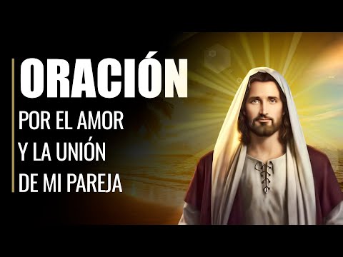 Oración Efectiva por la Unión y el Amor de mi Pareja