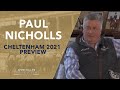 Paul Nicholls 2021 Cheltenham Festival Stable Tour