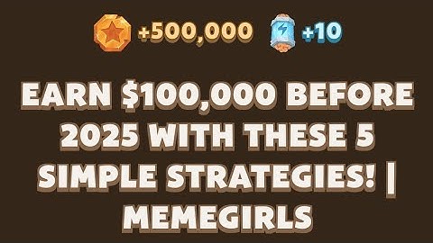 Earn $100,000 Before 2025 with These 5 Simple Strategies! | MemeGirls | Memefi Youtube Video Code