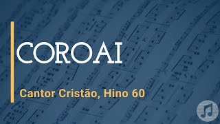 Video thumbnail of "Cantor Cristão, Hino 60 "Coroai""