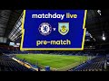 Matchday Live: Chelsea v Burnley | Pre-Match | Premier League Matchday