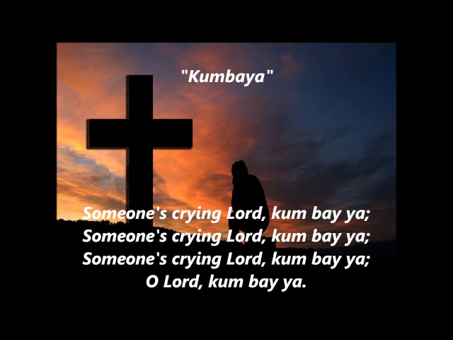 KUMBAYA MY LORD Kum Ba Ya Lyrics Words text African Spiritual sing along song not Baez Odetta Seeger class=