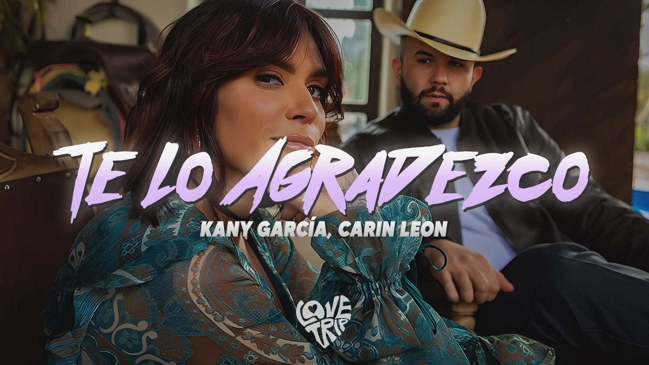 Kany García, Carin Leon - Te Lo Agradezco (Letra/Lyrics)