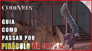 CODE VEIN, Guia como passar por PINÁCULO DA CRIPTA | Super-dica