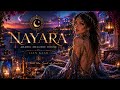 NAYARA Arabic Melodic House 2026 Soul Of Arabia By Lian Kash 