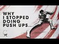 Why i stopped doing push ups