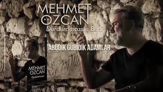 Mehmet Özcan - Abudik Gubidik Adamlar Resimi