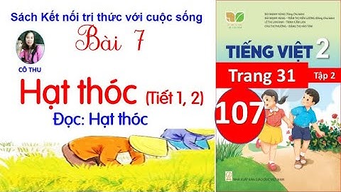 Tiếng Việt lớp 2 Kết nối tri thức| Bài 7 Hạt thóc| Đọc Hạt thóc Tiết 1, 2| Cô Thu| #107