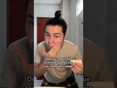 O que eu espero que aconteça, depois de usar um creme anti-idade: