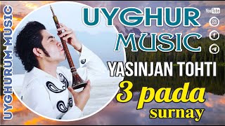 Uyghur / Уйгур / Уйғур / Yasinjantohti - 3Pada + Surnay