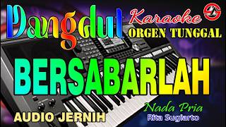 BERSABARLAH - KARAOKE NADA PRIA (RITA SUGIARTO) DANGDUT ORGEN TUNGGAL || FULL LIRIK
