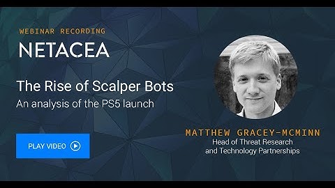 The Rise of Scalper Bots: An Analysis of the PS5 Launch | Netacea