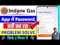 Indane app password not working, how to register on the IndianOil ONE app, Indane gas login problem