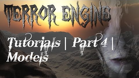 Terror Engine Tutorials | Part 4 | Models