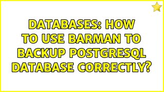 Databases: How to use barman to backup PostgreSQL database correctly? (2 Solutions!!)