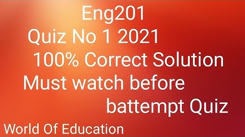 Eng201|| Quiz No 1 || Spring solution 2021|| Produced By World Of Education.