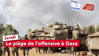 Israël : Le piège de l'offensive à Gaza
