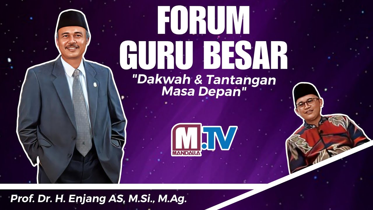 Dakwah dan Tantangan Masa Depan | Forum Guru Besar Eps. 3 | Prof Dr. H. Enjang AS, M.Si, M.A