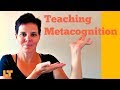 How To Demonstrate Metacognition To Your Students