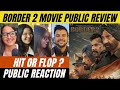 Border 2 Movie Public Review| Public Reaction| Border 2 angry public reaction 😡🙁
