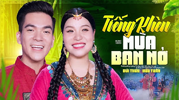 Tiếng Khèn Mùa Ban Nở - Bùi Thuý & Hữu Tuấn | Ca Khúc TÂY BẮC Hay Kịch Trần Đỉnh Nóc, Official MV 4K