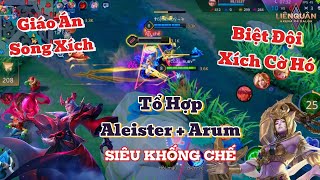 Tổ Hợp Aleister + Arum : Giáo Án Siêu Khống Chế 