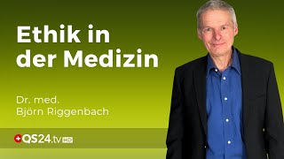 Der Kampf für Menschlichkeit und Ethik in der Medizin | Dr. med. Björn Riggenbach | QS24