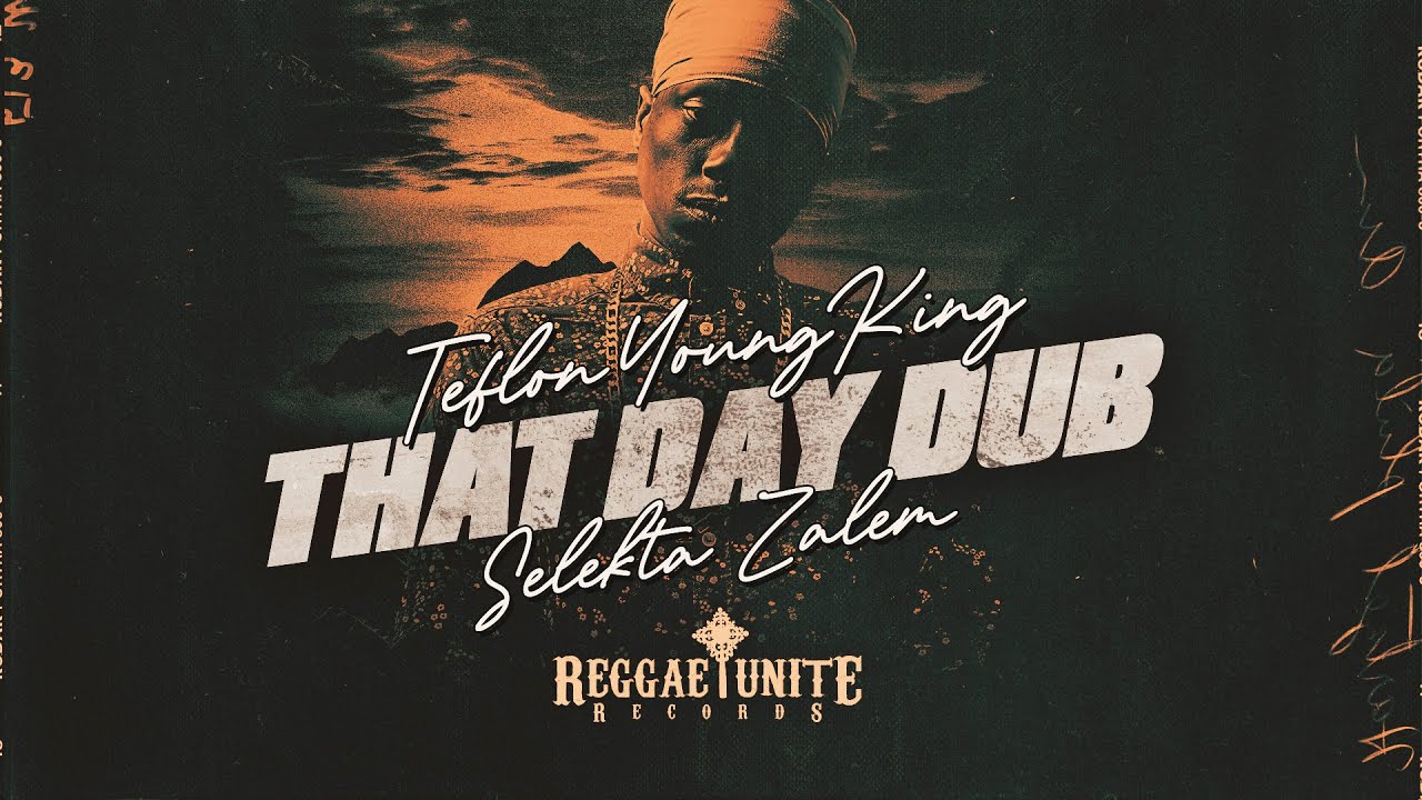 Teflon Young King & Selekta Zalem - That Day Dub - Reggae-Unite Records - 2025 .