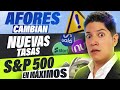 NOTICIAS FINANCIERAS | AFORES Cambian, S&P500 en Máximos y Nuevos RENDIMIENTOS