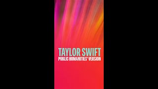 Taylor Swift: Public Humanities Version