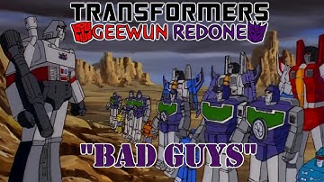 Transformers: Geewun Redone - "Bad Guys"