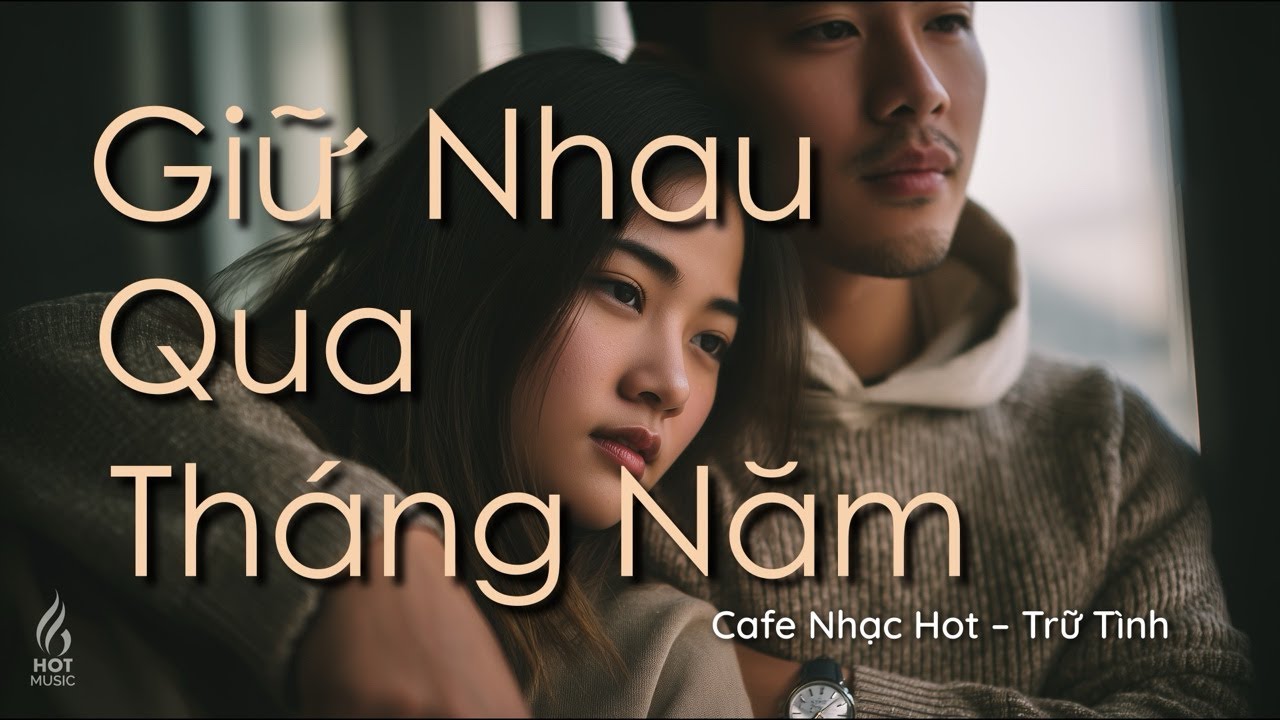 Giữ Nhau Qua Tháng Năm | Official Lyric Video