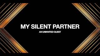 MY SILENT PARTNER.