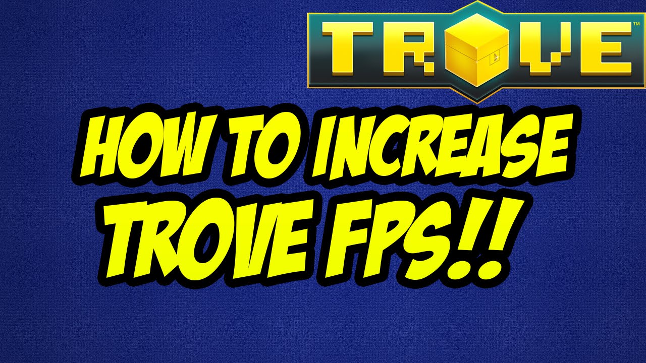 HOW TO INCREASE YOUR FPS ON TROVE!! YouTube