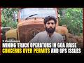 Mining Truck Operators in Goa Raise Concerns Over Permits and GPS Issues