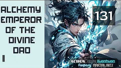 Alchemy Emperor of the Divine Dao   Episode 131 Audio   Xiaofan's Wuxia Tales Audiobook