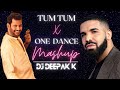 Tum tum x one dance  mashup  dj deepakk  2023