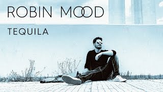 ROBIN MOOD - Tequila (Official Audio)